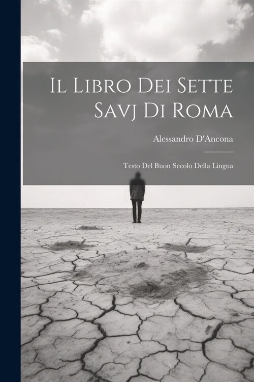 Il Libro dei Sette Savj di Roma: Testo del Buon Secolo Della Lingua (Paperback)