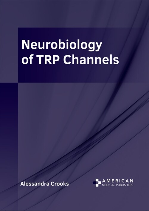 Neurobiology of Trp Channels (Hardcover)