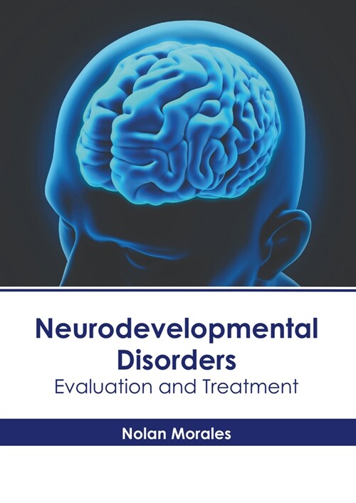Neurodevelopmental Disorders: Evaluation and Treatment (Hardcover)