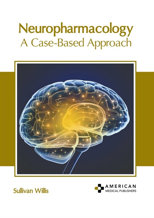 Neuropharmacology: A Case-Based Approach (Hardcover)