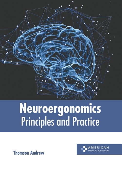 Neuroergonomics: Principles and Practice (Hardcover)