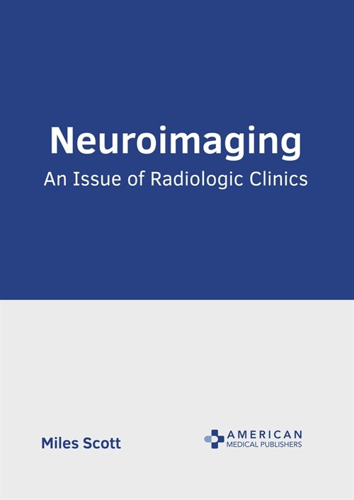 Neuroimaging: An Issue of Radiologic Clinics (Hardcover)