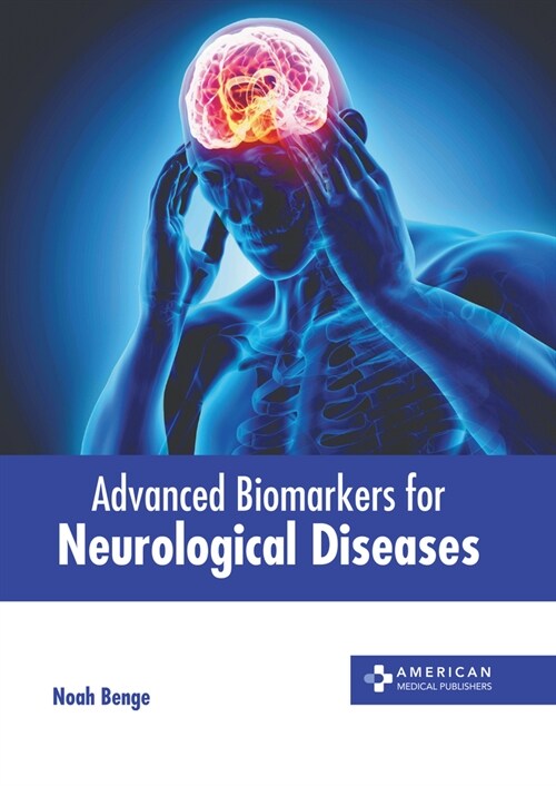 Advanced Biomarkers for Neurological Diseases (Hardcover)