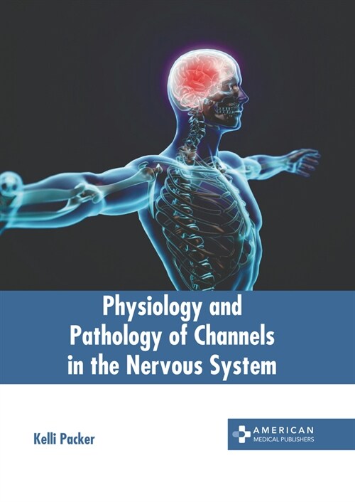 Physiology and Pathology of Channels in the Nervous System (Hardcover)