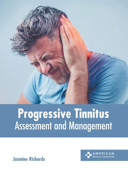 Progressive Tinnitus: Assessment and Management (Hardcover)