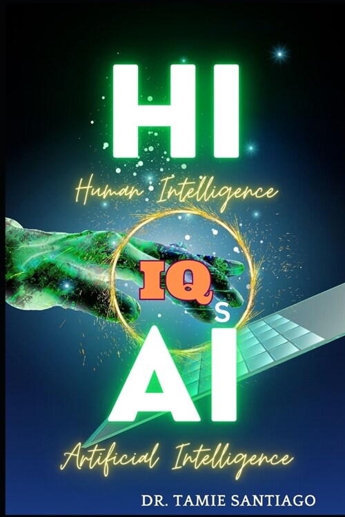 THE TALE OF TWO IQs: Human Intelligence vs Artificial Intelligence (Paperback)