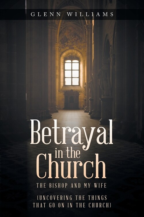 Betrayal in the Church: The Bishop and My Wife (Paperback)