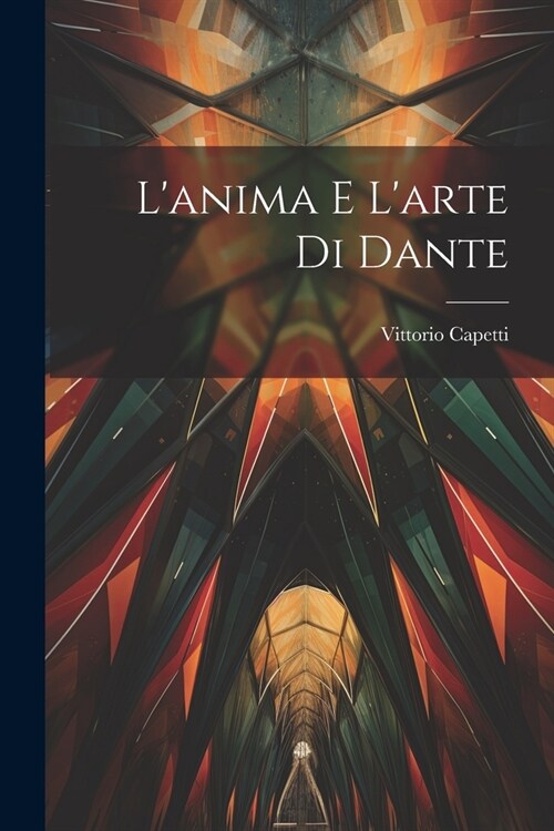 Lanima e Larte di Dante (Paperback)