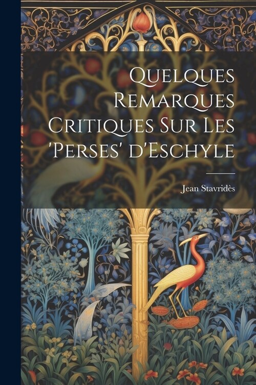 Quelques Remarques Critiques sur les Perses dEschyle (Paperback)