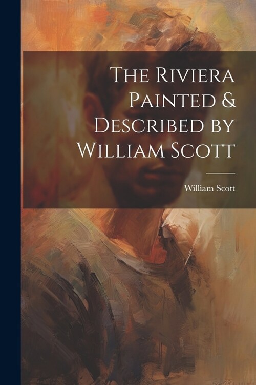 The Riviera Painted & Described by William Scott (Paperback)