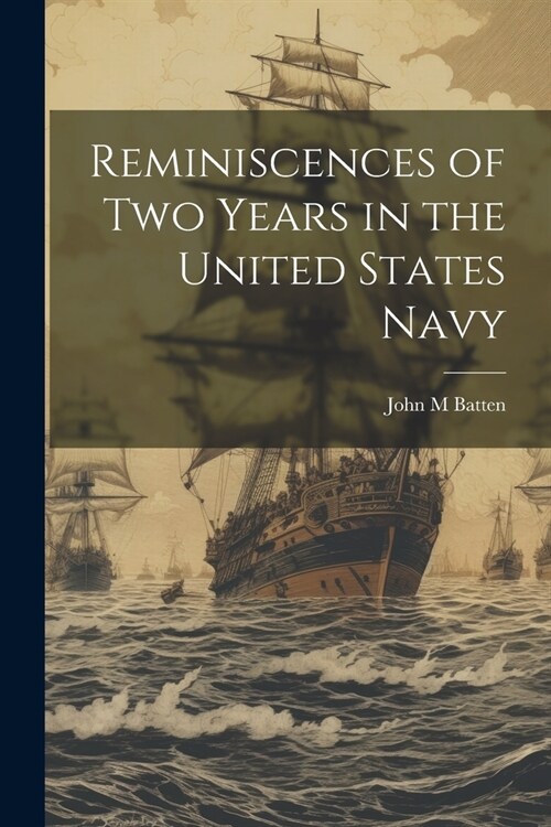 Reminiscences of Two Years in the United States Navy (Paperback)