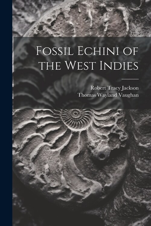 Fossil Echini of the West Indies (Paperback)
