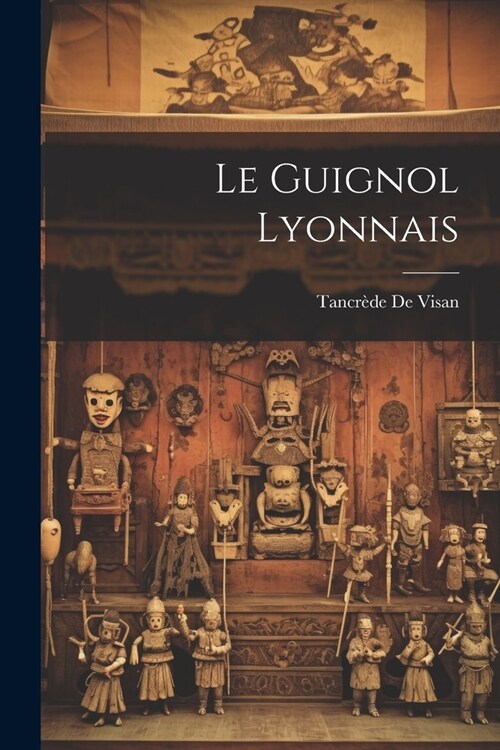 Le Guignol Lyonnais (Paperback)