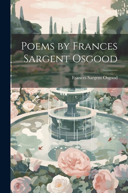Poems by Frances Sargent Osgood (Paperback)