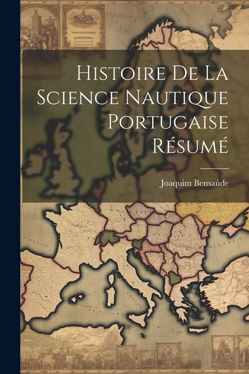 Histoire De la Science Nautique Portugaise R?um? (Paperback)