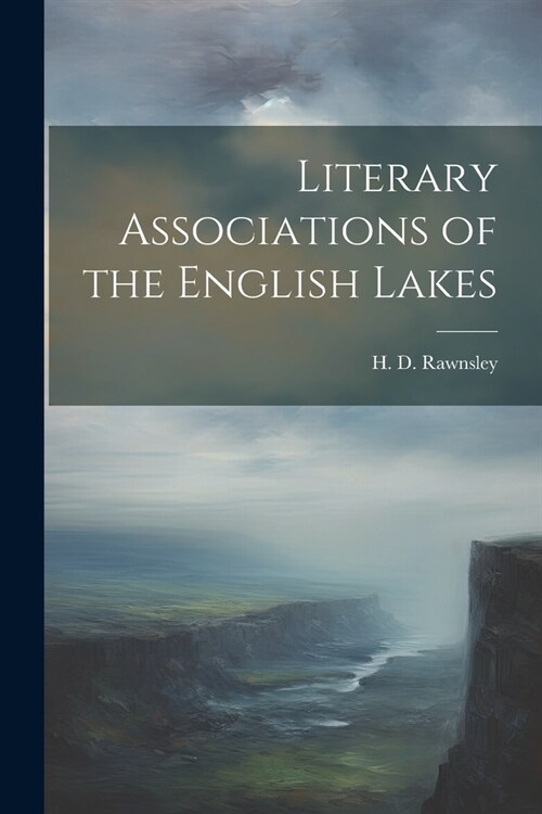 Literary Associations of the English Lakes (Paperback)