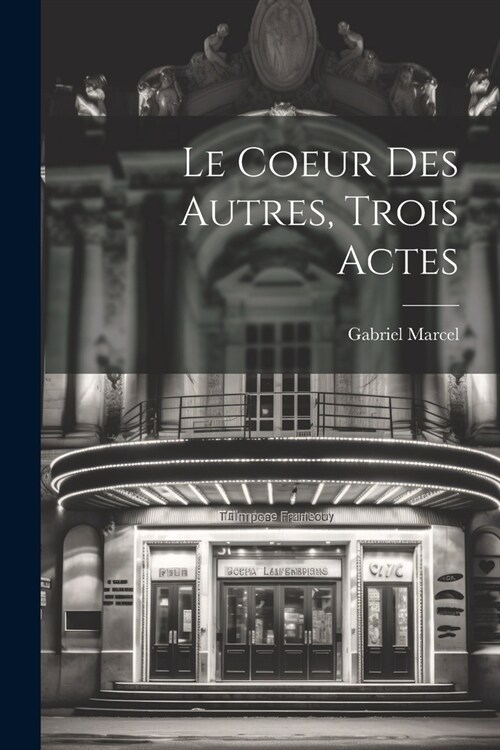 Le Coeur Des Autres, Trois Actes (Paperback)