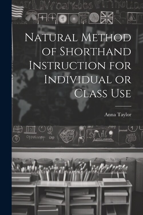 Natural Method of Shorthand Instruction for Individual or Class Use (Paperback)