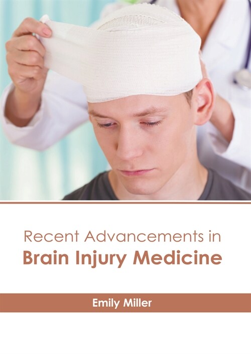 Recent Advancements in Brain Injury Medicine (Hardcover)