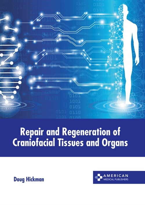 Repair and Regeneration of Craniofacial Tissues and Organs (Hardcover)
