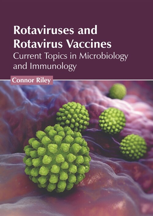 Rotaviruses and Rotavirus Vaccines: Current Topics in Microbiology and Immunology (Hardcover)