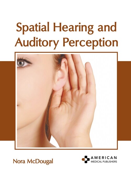 Spatial Hearing and Auditory Perception (Hardcover)
