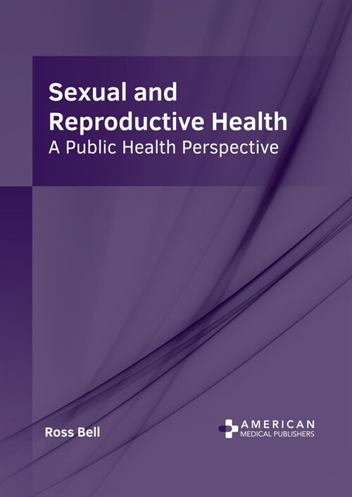 Sexual and Reproductive Health: A Public Health Perspective (Hardcover)