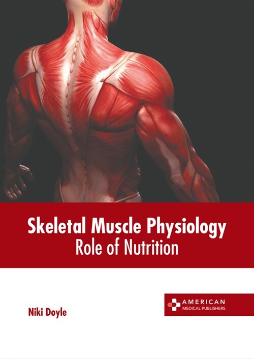Skeletal Muscle Physiology: Role of Nutrition (Hardcover)