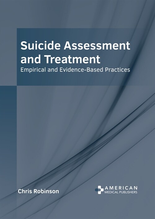 Suicide Assessment and Treatment: Empirical and Evidence-Based Practices (Hardcover)