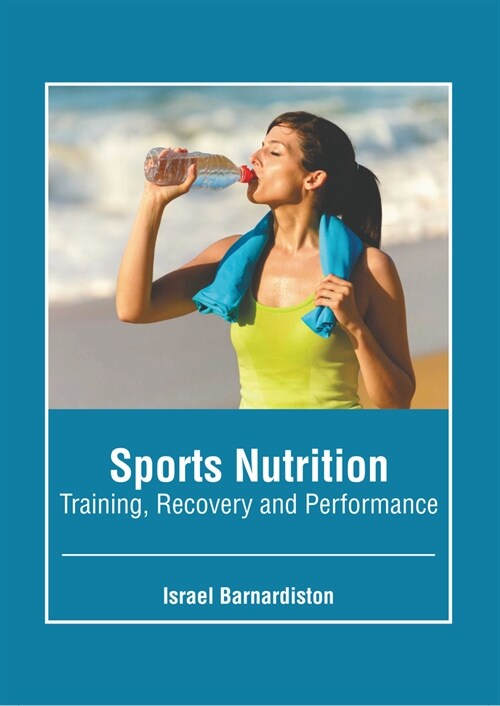 Sports Nutrition: Training, Recovery and Performance (Hardcover)