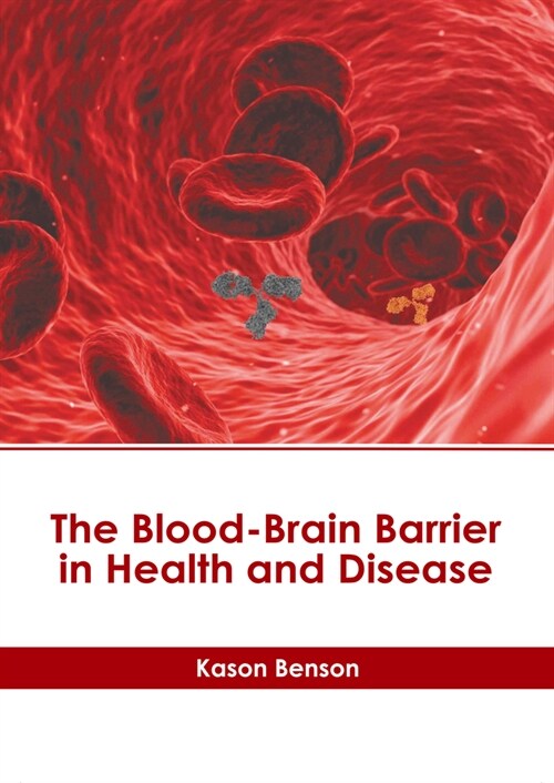 The Blood-Brain Barrier in Health and Disease (Hardcover)