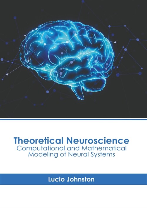 Theoretical Neuroscience: Computational and Mathematical Modeling of Neural Systems (Hardcover)