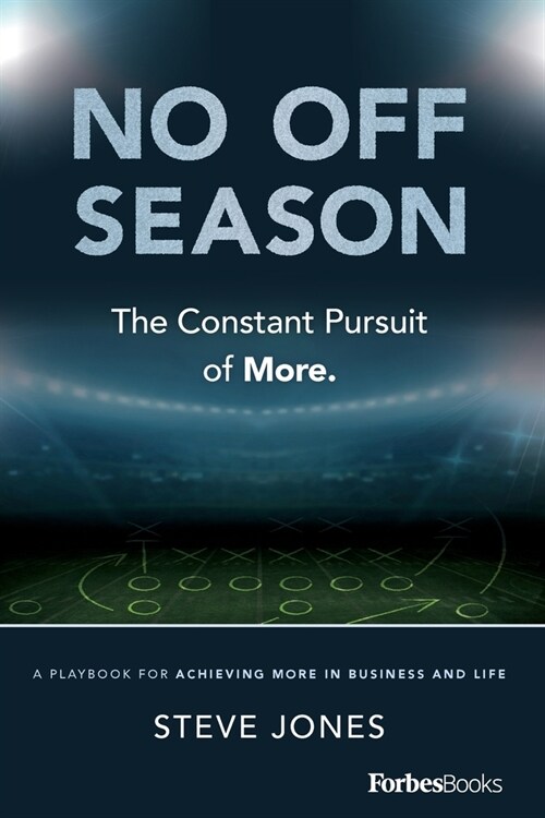 No Off Season: The Constant Pursuit of More: A Playbook for Achieving More in Business and Life (Paperback)