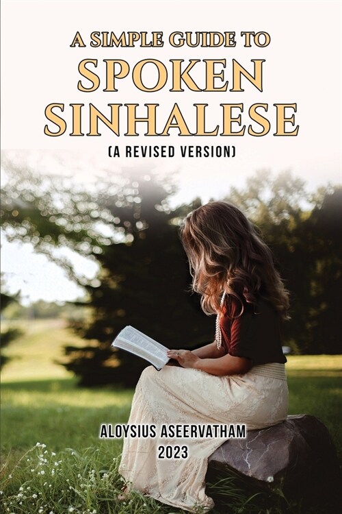 A Simple Guide to Spoken Sinhalese: (A Revised Version) (Paperback)