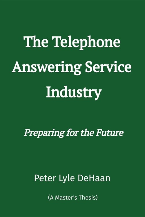 The Telephone Answering Service Industry: Preparing for the Future (Paperback)