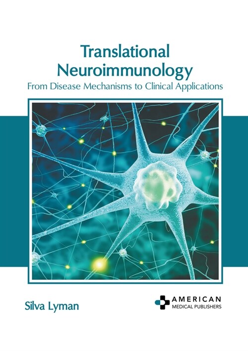 Translational Neuroimmunology: From Disease Mechanisms to Clinical Applications (Hardcover)