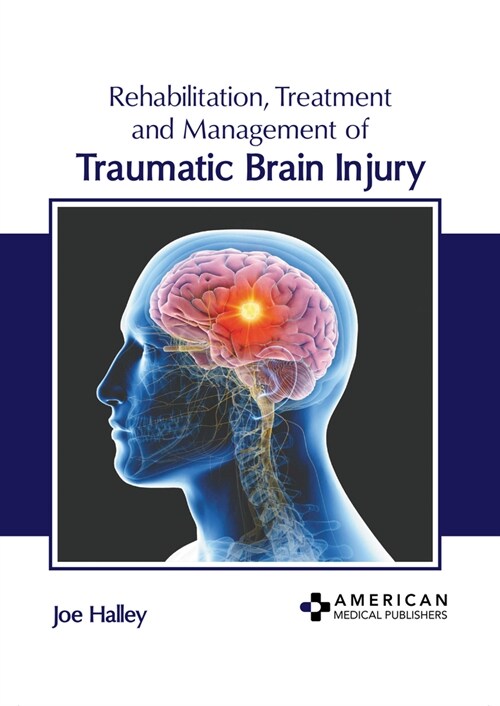 Rehabilitation, Treatment and Management of Traumatic Brain Injury (Hardcover)