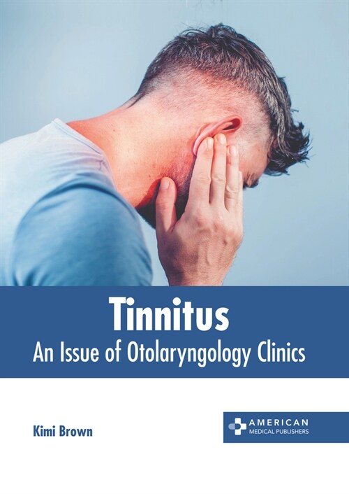 Tinnitus: An Issue of Otolaryngology Clinics (Hardcover)