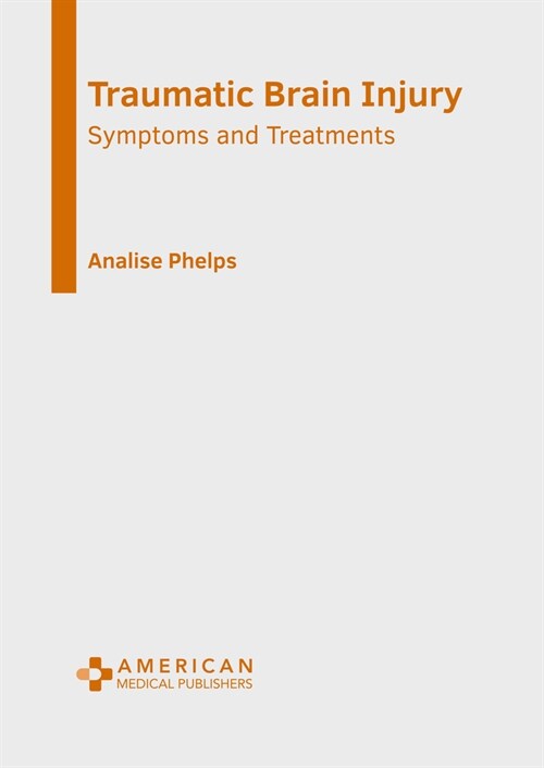 Traumatic Brain Injury: Symptoms and Treatments (Hardcover)