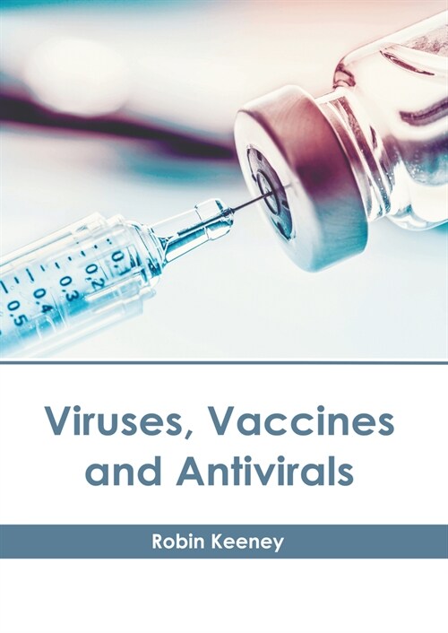 Viruses, Vaccines and Antivirals (Hardcover)