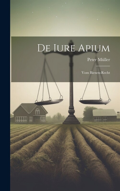 De Iure Apium: Vom Bienen-recht (Hardcover)