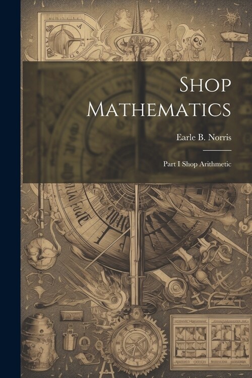 Shop Mathematics: Part I Shop Arithmetic (Paperback)