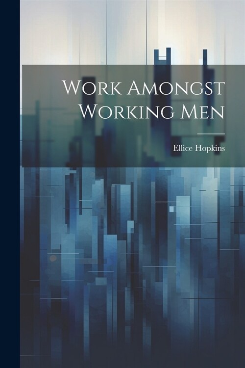 Work Amongst Working Men (Paperback)