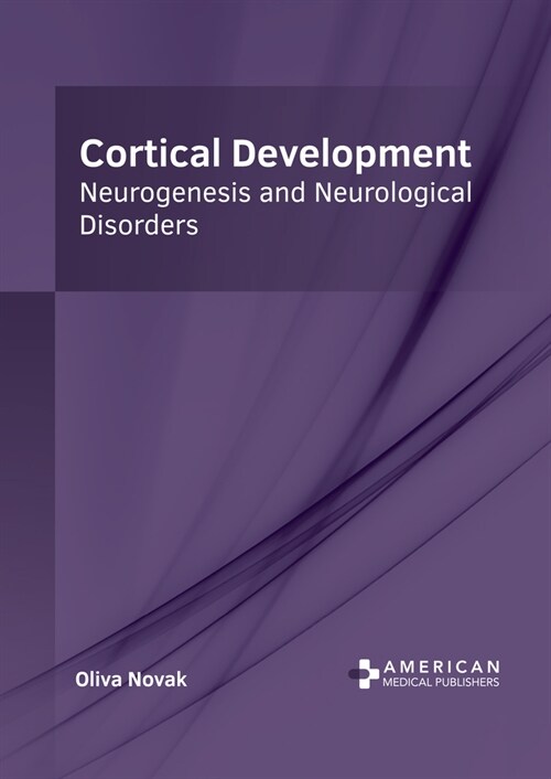 Cortical Development: Neurogenesis and Neurological Disorders (Hardcover)