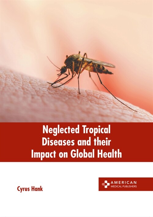 Neglected Tropical Diseases and Their Impact on Global Health (Hardcover)