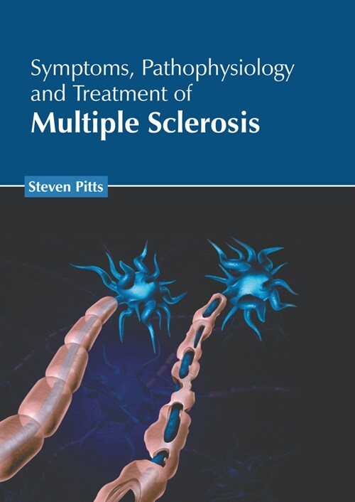 Symptoms, Pathophysiology and Treatment of Multiple Sclerosis (Hardcover)
