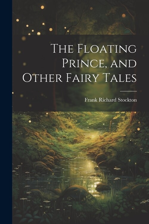 The Floating Prince, and Other Fairy Tales (Paperback)