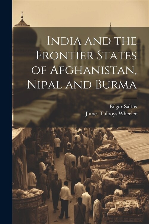 India and the Frontier States of Afghanistan, Nipal and Burma (Paperback)