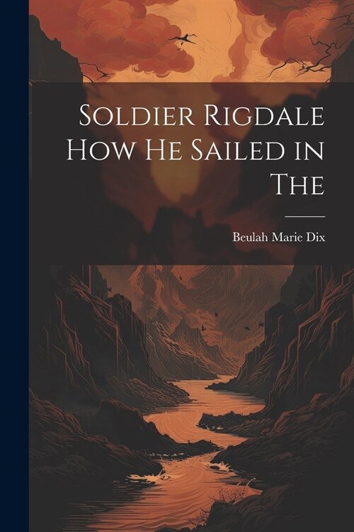 Soldier Rigdale how he Sailed in The (Paperback)