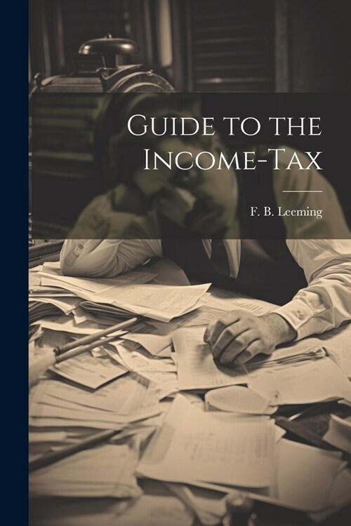 Guide to the Income-Tax (Paperback)